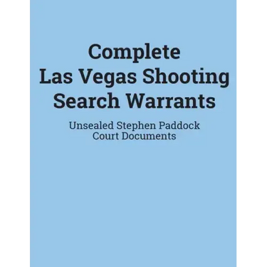 Complete Las Vegas Shooting Search Warrants: Unsealed Stephen Paddock Court Documents