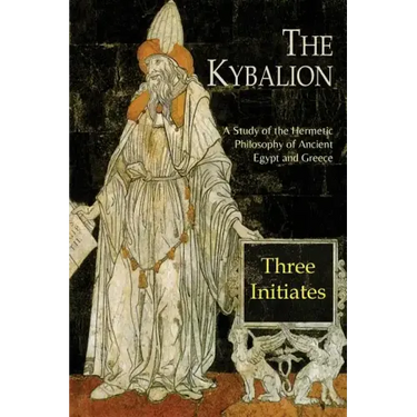 The Kybalion: A Study of The Hermetic Philosophy of Ancient Egypt and Greece