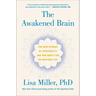The Awakened Brain: The New Science of Spirituality and Our Quest for an Inspired Life