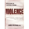 Violence: Reflections on a National Epidemic