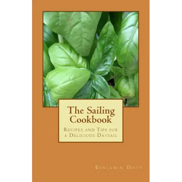 The Sailing Cookbook: Recipes and Tips for a Delicious Daysail