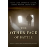 The Other Face of Battle: America's Forgotten Wars and the Experience of Combat