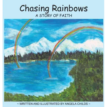 Chasing Rainbows: A Story of Faith