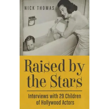 Raised by the Stars: Interviews with 29 Children of Hollywood Actors