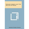 Edward Gibbon and the Decline of Rome