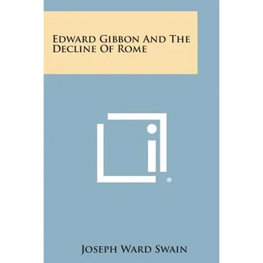 Edward Gibbon and the Decline of Rome