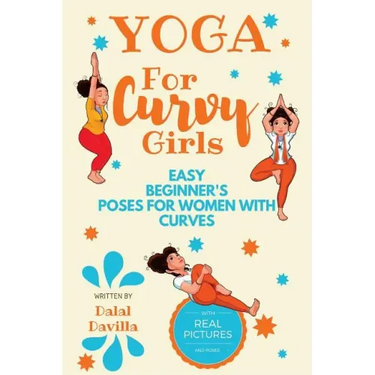 Yoga For Curvy Girls - Easy Beginner's Poses for Women with Curves: Yoga for Stress Relief, Anxiety, Sleep & Weight Loss