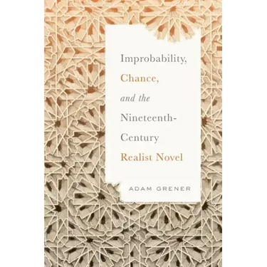 Improbability, Chance, and the Nineteenth-Century Realist Novel