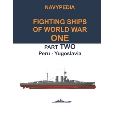 Navypedia. Fighting ships of World War One. Part Two. Peru - Yugoslavia.