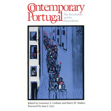 Contemporary Portugal: The Revolution and Its Antecedents