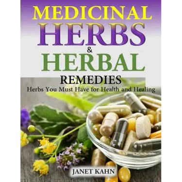 Medicinal Herbs and Herbal Remedies: Herbs You Must Have for Health and Healing