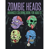 Zombie Heads - Advanced Coloring Book for Adults