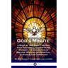 God's Minute: A Book of 365 Daily Prayers Sixty Seconds Long for Home Worship - A Collection of Biblical Wisdom and Spiritual Guidance for Christians