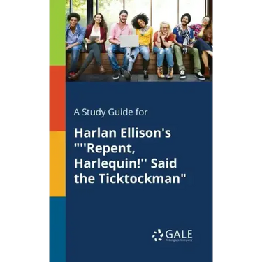 A Study Guide for Harlan Ellison's "''Repent, Harlequin!'' Said the Ticktockman"