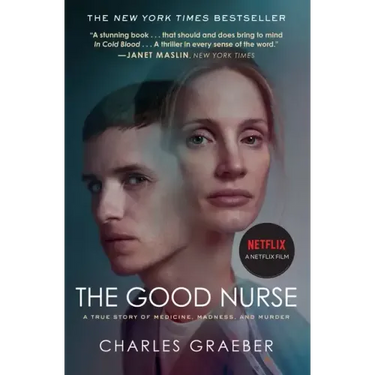 The Good Nurse: A True Story of Medicine, Madness, and Murder