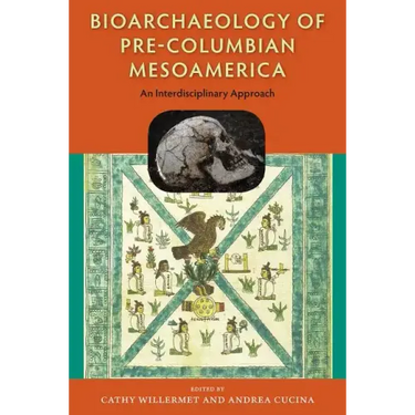 Bioarchaeology of Pre-Columbian Mesoamerica: An Interdisciplinary Approach