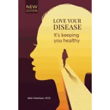 Love Your Disease: It's keeping you healthy