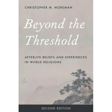 Beyond the Threshold: Afterlife Beliefs and Experiences in World Religions