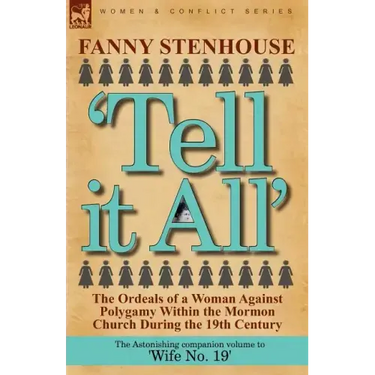 'Tell it All': the Ordeals of a Woman Against Polygamy Within the Mormon Church During the 19th Century