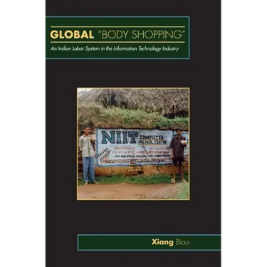 Global Body Shopping: An Indian Labor System in the Information Technology Industry
