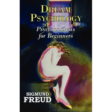 Dr. Freud's Dream Psychology - Psychoanalysis for Beginners