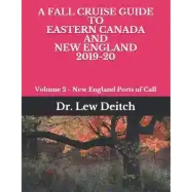 A Fall Cruise Guide to Eastern Canada and New England 2019-20: Volume 2 - New England Ports of Call