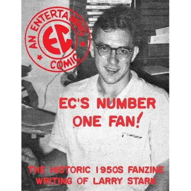 EC's Number One Fan: The Historic 1950s Fanzine Writing of Larry Stark