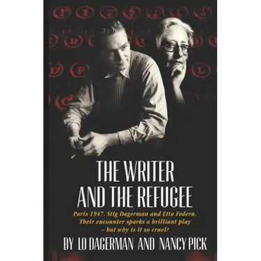 The Writer and the Refugee: Paris 1947. Stig Dagerman and Etta Federn. Their encounter sparks a brilliant play - but why is it so cruel?
