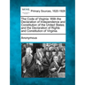 The Code of Virginia: With the Declaration of Independence and Constitution of the United States; And the Declaration of Rights and Constitu