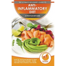 Anti-Inflammatory Diet & Action Plans: 28-Day Meal Plan and 50 Proven Recipes To Heal Your Inflammation Disease - Finally Alleviate Pain, Heal Your Im