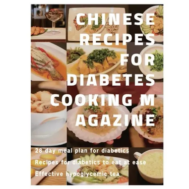 Chinese recipes for diabetes cooking magazine: 28 day meal plan for diabetics、 Recipes for diabetics to eat at ease、 Effective hypoglyce