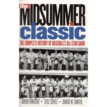 The Midsummer Classic: The Complete History of Baseball's All-Star Game