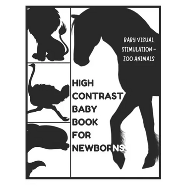 Baby Visual Stimulation - High Contrast Baby Book for Newborns - Zoo Animals: Sensory Book for Newborns 0-6 Months
