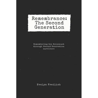 Remembrance: The Second Generation: Remembering the Holocaust Through Second Generation Survivors