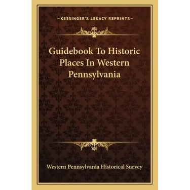 Guidebook To Historic Places In Western Pennsylvania