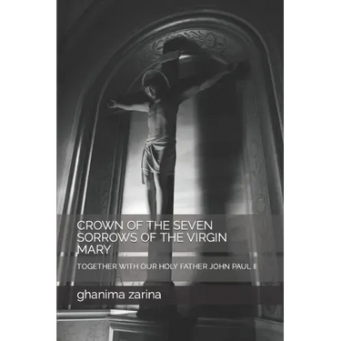 Crown of the Seven Sorrows of the Virgin Mary: Together with Our Holy Father John Paul II