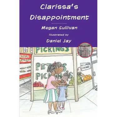 Clarissa's Disappointment: And Resources for Families, Teachers and Counselors of Children of Incarcerated Parents