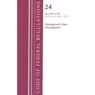 Code of Federal Regulations, Title 24 Housing and Urban Development 200 - 499, 2022