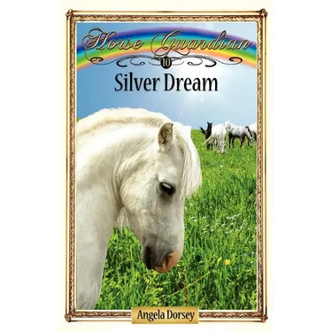 Silver Dream: Sometimes Horses Need a Little Magic