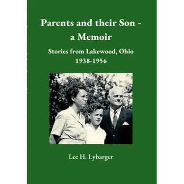 Parents and their Son - a Memoir: Stories from Lakewood, Ohio 1938-1956