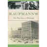 Kaufmann's: The Big Store in Pittsburgh