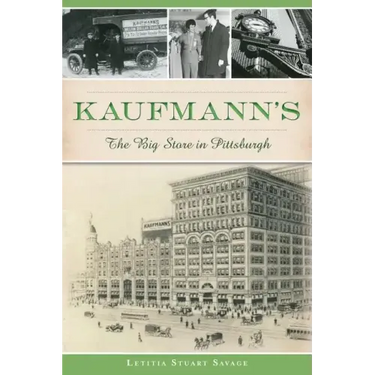 Kaufmann's: The Big Store in Pittsburgh