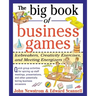 The Big Book of Business Games: Icebreakers, Creativity Exercises and Meeting Energizers