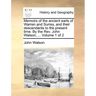 Memoirs of the Ancient Earls of Warren and Surrey, and Their Descendants to the Present Time. by the REV. John Watson, ... Volume 1 of 2