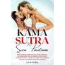 Kama Sutra Sex Positions: The Ultimate Guide on Kama Sutra with 121+ Positions for Exploding your Sex Life, Increase Intimacy and Improve Your R