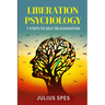 Liberation Psychology: 7 Steps to Self-Rejuvenation