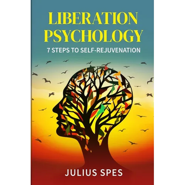 Liberation Psychology: 7 Steps to Self-Rejuvenation