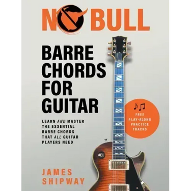 No Bull Barre Chords for Guitar: Learn and Master the Essential Barre Chords that all Guitar Players Need