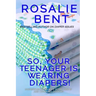 So, your teenager is wearing diapers!: Understanding why some teenagers want to wear diapers