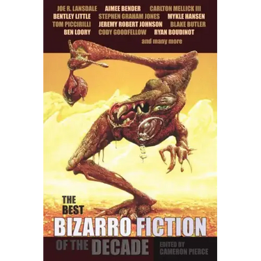 The Best Bizarro Fiction of the Decade